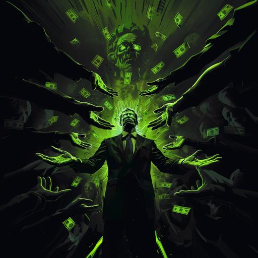 A Man sanding alone in the middle of a space. The man is standing with his arms out, he has the body of a super model, his eyes are glowing lime neon green, he is wearing an expensive suit. The space is dark, there are arms reaching out to the man, the hands of these arms are holding money.